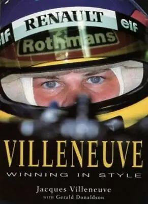 Villeneuve: Winning In Style By Jacques Villeneuve Gerald Dona .9780002187671 • £2.51