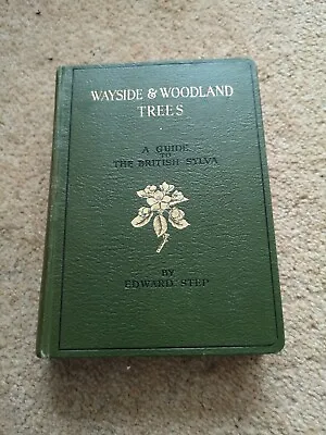 £9.99 • Buy Wayside & Woodland Trees - A Guide To The British Sylva - Hardback - Edward Step