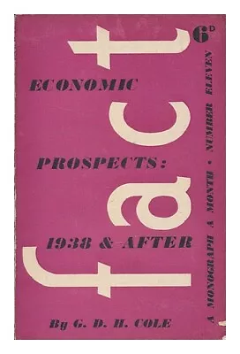 COLE G. D. H. (GEORGE DOUGLAS HOWARD) (1889-1959) Economic Prospects: 1938 & Af • £21.79