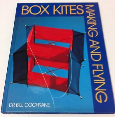 Making And Flying Box Kites By Cochrane Bill Hardback Book The Cheap Fast Free • £14.99