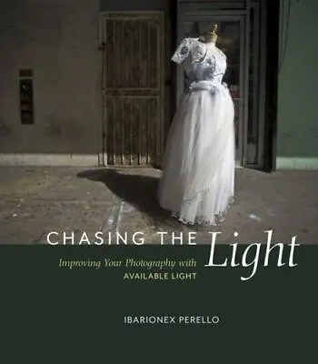 Chasing The Light: Improving Your Photography With Available Light  Perello Iba • $5.38