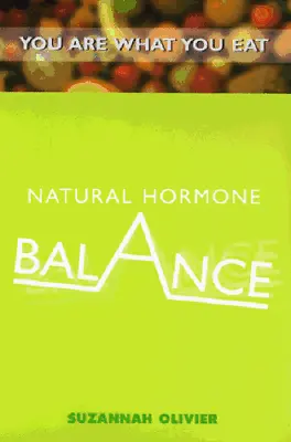 Natural Hormone Balance: You Are What You Eat Olivier Suzannah Used; Good Boo • £2.69