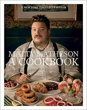 Matty Matheson: A Cookbook - Hardcover By Matheson Matty - Very Good • $19.01