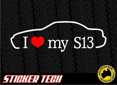 $10 • Buy I Love (heart) My S13 Sticker Decal To Suit Nissan Silvia Jdm Drift Sr20 Rb20