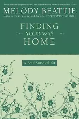 Finding Your Way Home: A Soul Survival Kit - Paperback By Beattie Melody - GOOD • $4.38