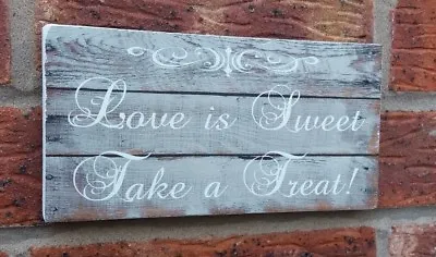 Love Is Sweet Take A Treat Rustic Wooden Free Standing Sign Wedding Sign Plaque • £5.79