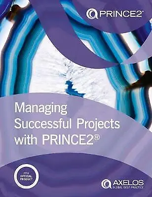 Managing Successful Projects With PRINCE2 6th Edition By AXELOS - New • £80