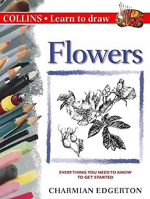 Collins Learn To Draw � Flowers (Collins Learn To Draw S.) Edgerton Charmian  • £2.49