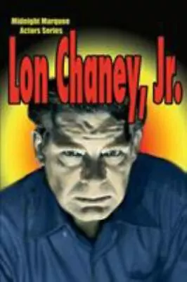 Lon Chaney Jr.: Midnight Marquee Actors Series By Svehla Gary • $12.99