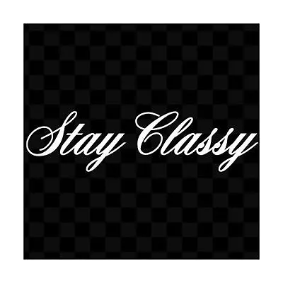 Stay Classy Sticker Decal JDM Illest Hoon Funny Car Window • $3.99