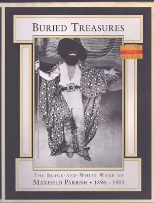 Buried Treasures: The Black-And-White Work Of Maxfield Parrish 1896-1905 • $9.97