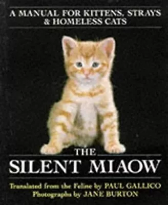 Silent Miaow : Manual For Kittens Strays And Homeless Cats Paul • $5.76