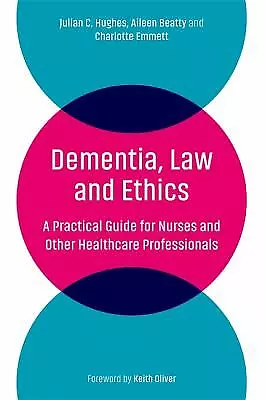 £3.77 • Buy Dementia, Law And Ethics : A Practical Guide For Nurses And Other