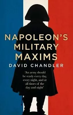 Napoleon's Military Maxims... By Chandler David G. HardcoverExcellent • £6.96