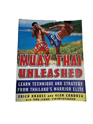 Muay Thai Unleashed : Learn Technique And Strategy From Thailand's Warrior... • $11.99