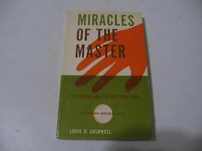 Miracles Of The Master By Louis O. Caldwell (1970 Paperback) • $12.95