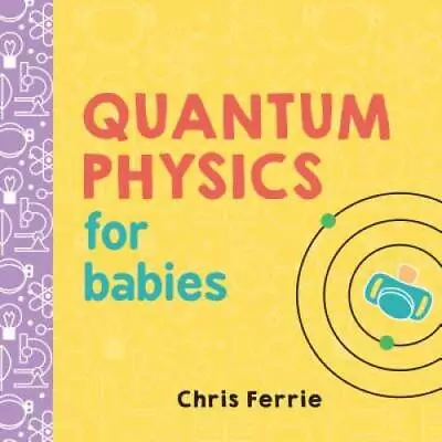 Quantum Physics For Babies (Baby University) - Board Book - GOOD • $3.64