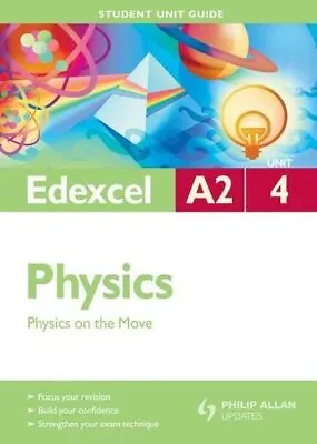Edexcel A2 Physics Student Unit Guide: Unit 4 Physics On The Mov • £4.74
