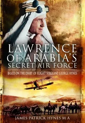 Lawrence Of Arabia's Secret Air For... James Patrick H • £4.49