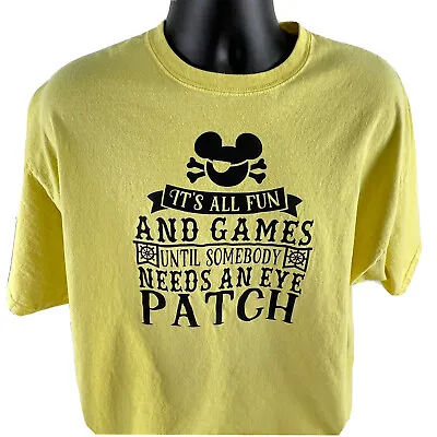 Mickey Pirate All Fun & Games Until Someone Needs An Eyepatch Yellow Shirt XL • $10.89