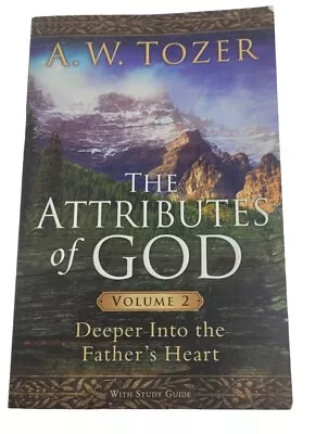 Attributes Of God Volume 2 With Study Guide A.W Tozer Deeper Into Father's Heart • $9.99