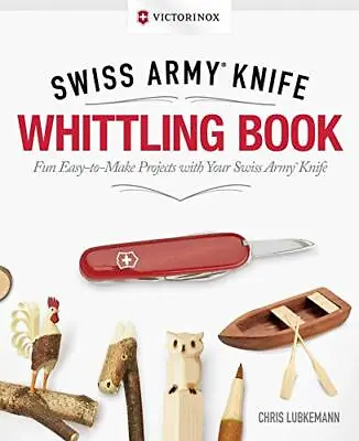 £7.49 • Buy Victorinox Swiss Army Knife Whittling Book, Gift Edition: ... By Chris Lubkemann