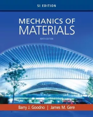 NEW Mechanics Of Materials SI Edition By Barry Goodno Paperback Free Shipping • $47.60