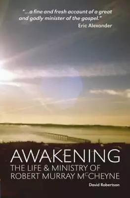 Awakening: The Life And Ministry Of Robert Murray McCheyne - Paperback - GOOD • $8.99