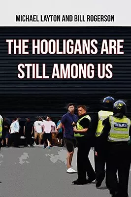 The Hooligans Are Still Among Us Rogerson Bill • £5.49