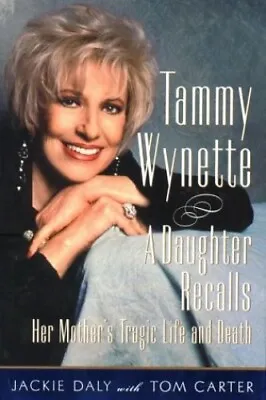 Tammy Wynette: A Daughter Recalls Her Mother's Tragic Life And... By Carter Tom • £16.99