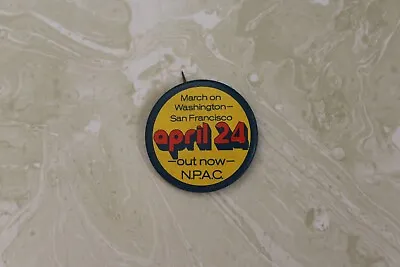 Vintage Pin From N.p.a.c. March On Washington - San Francisco April 24 1971 • $10