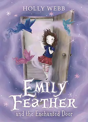 Webb Holly : Emily Feather And The Enchanted Door: 1 FREE Shipping Save £s • £2.20