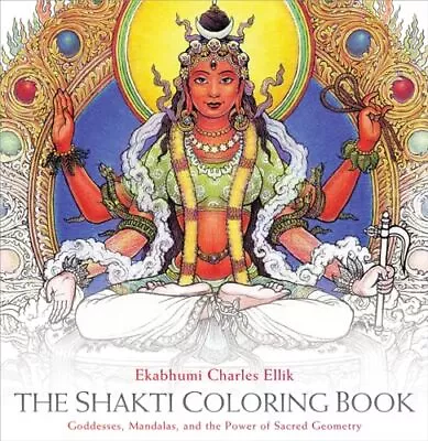 The Shakti Coloring Book: Goddesses Mandalas And The Power Of Sacred Geome... • $4.03