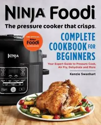 Ninja Foodi: The Pressure Cooker That Crisps: Complete Cookbook For Begin - GOOD • $4.87