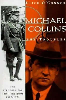 Michael Collins And The Troubles: The Struggle For Irish Freedom 1912-1922 • $10.21