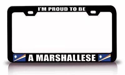 PROUD TO BE A MARSHALLESE Country Steel License Plate Frame Car SUV J28 • $15.95