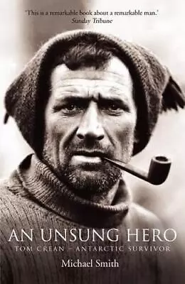 An Unsung Hero: Tom Crean - Antarctic Survivor • £10.10