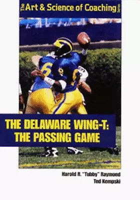 THE PASSING GAME (THE DELAWARE WING-T SERIES) By Harold R Raymond & Ted Kempski • $22.95