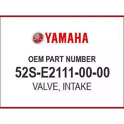 Yamaha VALVE INTAKE 52S-E2111-00-00 OEM NEW • $4.25