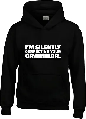 I'm Silently Correcting Grammar Hoody Hoodie Funny Joke Sarcastic Party Wear Top • £24.99