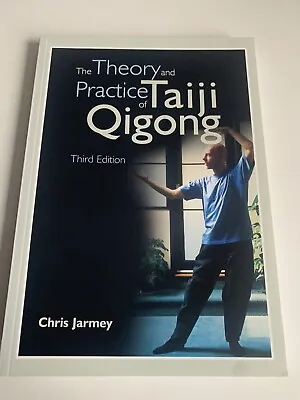 The Theory And Practice Of Taiji Qigong Third Edition By Chris Jarmey Paperback • £9.99