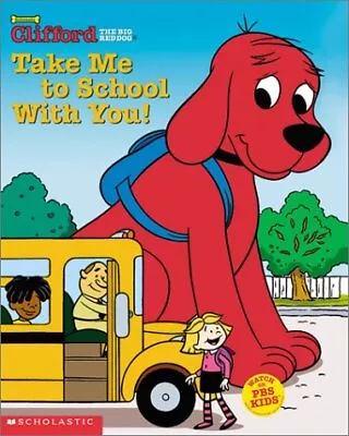 TAKE ME TO SCHOOL WITH YOU! (CLIFFORD THE BIG RED DOG) By Sonali Fry • $17.75