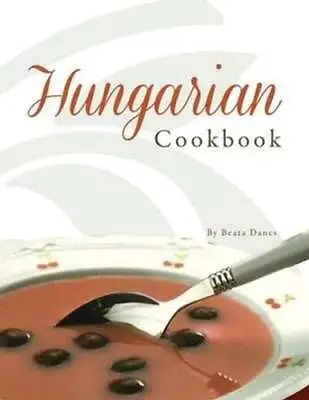 Hungarian Cookbook By Dancs 9781483691053 | Brand New | Free UK Shipping • £29.99