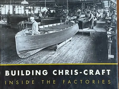 Building Chris-Craft: Inside The Factories By Anthony S. Mollica And Chris Smith • $89.95