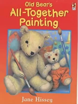NEW   OLD BEAR ALL TOGETHER PAINTING Jane Hissey A4 Paperback • £4.95