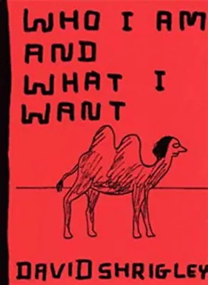 Who I Am And What I Want Paperback David Shrigley • £4.54