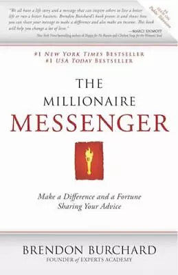 The Millionaire Messenger: Make A - Paperback 1600379389 Brendon Burchard New • $3.70