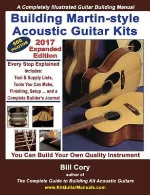 Building Martin-Style Acoustic Guitar Kits: A Completely Illustrated Guitar... • $21.99