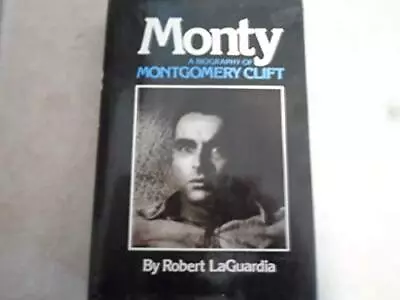 Monty: A Biography Of Montgomery Clift By Laguardia Robert Book The Fast Free • $8.39