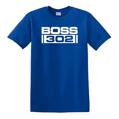 BOSS 302 T-shirt - SM To 6XL - Ford Mustang • $15.95